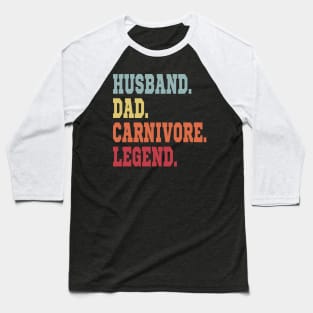 HUSBAND DAD CARNIVORE LEGEND FUNNY MEAT LOVING SPORTY FATHER Baseball T-Shirt